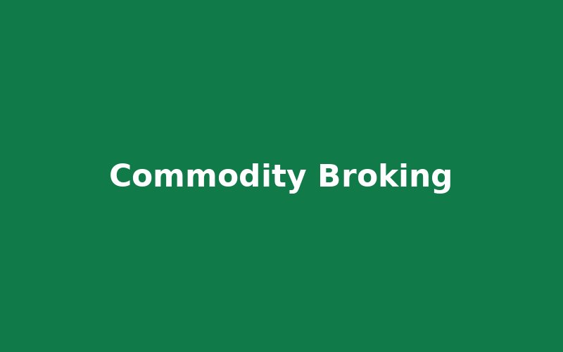 Commodity Broking